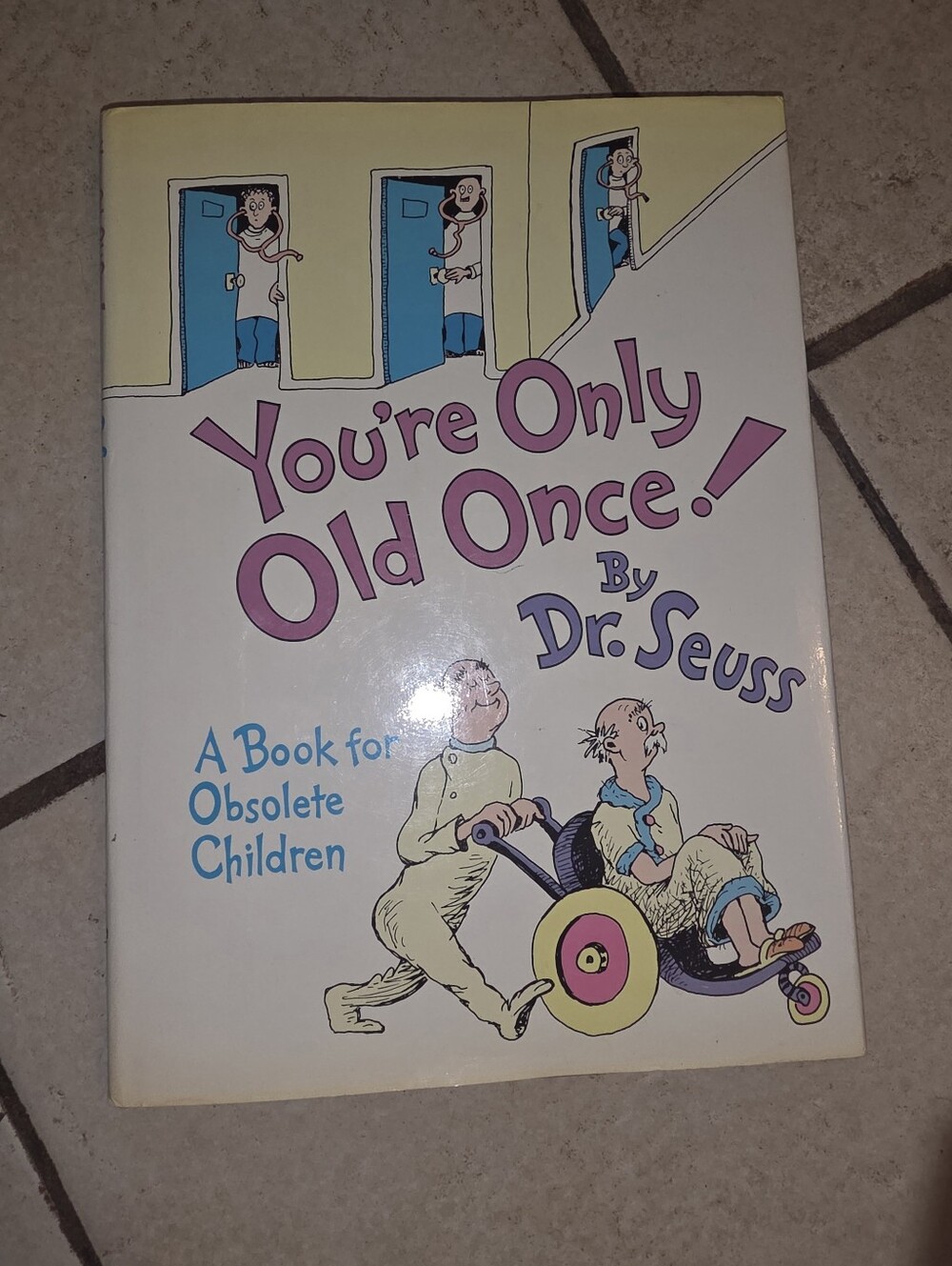 You're Only Old Once! by Dr. Seuss, "Book for Obsolete Children"